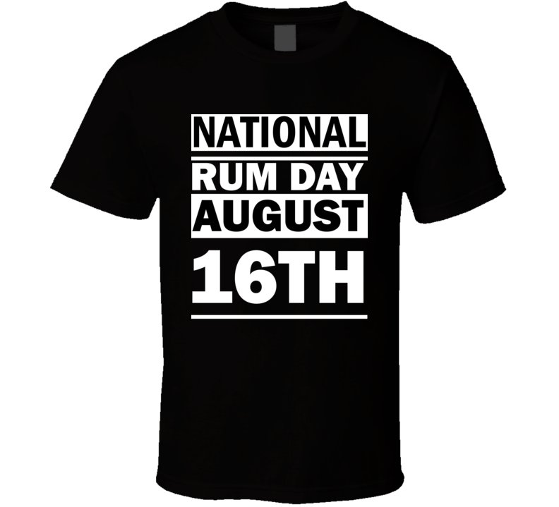 National Rum Day August 16th Calendar Day Shirt National Rum Day August 16th Calendar Day Shirt