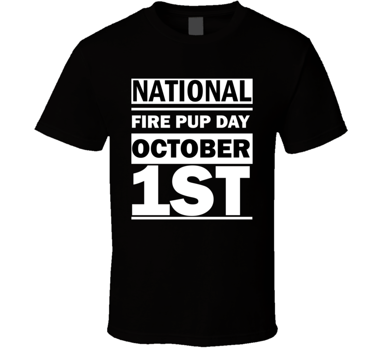 National Fire Pup Day October 1st Calendar Day Shirt National Fire Pup Day October 1st Calendar Day Shirt