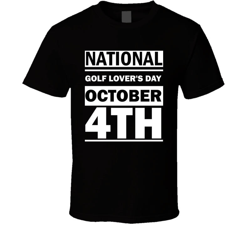 National Golf Lover's Day October 4th Calendar Day Shirt National Golf Lover's Day October 4th Calendar Day Shirt
