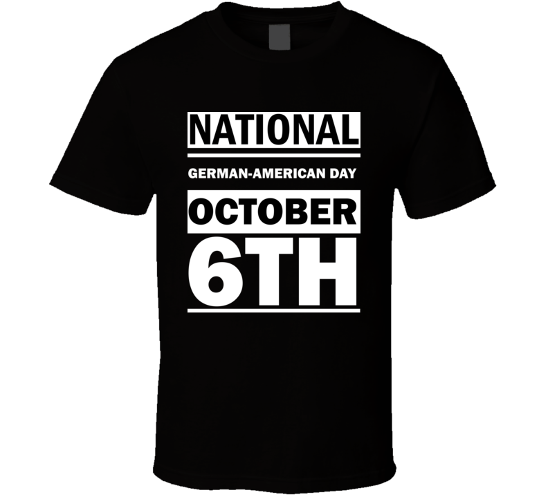 National German-American Day October 6th Calendar Day Shirt National German-American Day October 6th Calendar Day Shirt