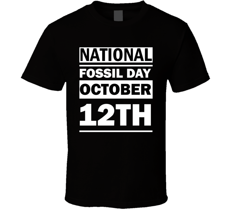 National Fossil Day October 12th Calendar Day Shirt National Fossil Day October 12th Calendar Day Shirt