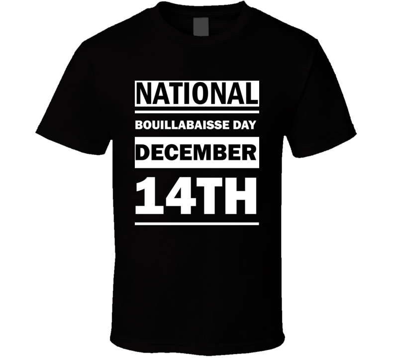 National Bouillabaisse Day December 14th Calendar Day Shirt National Bouillabaisse Day December 14th Calendar Day Shirt