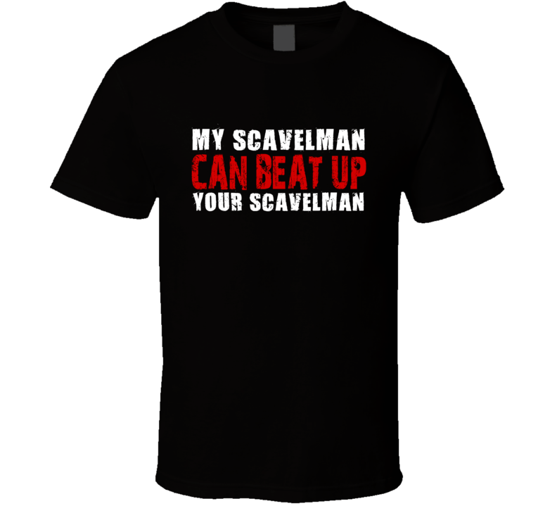 My Scavelman Can Beat Up Your Scavelman Funny T Shirt My Scavelman Can Beat Up Your Scavelman Funny T Shirt