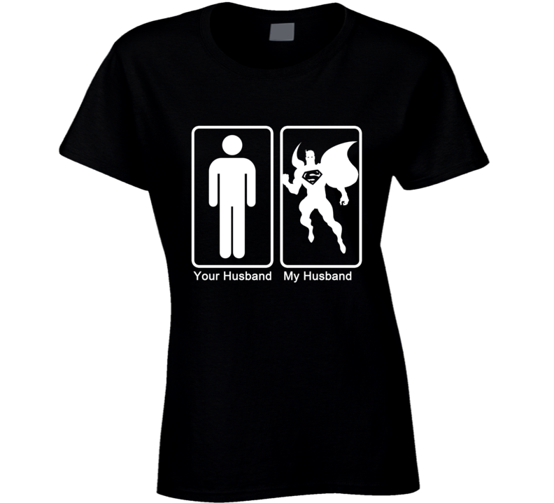 Superman My Husband Your Husband Superhero Funny T Shirt Superman My Husband Your Husband Superhero Funny T Shirt