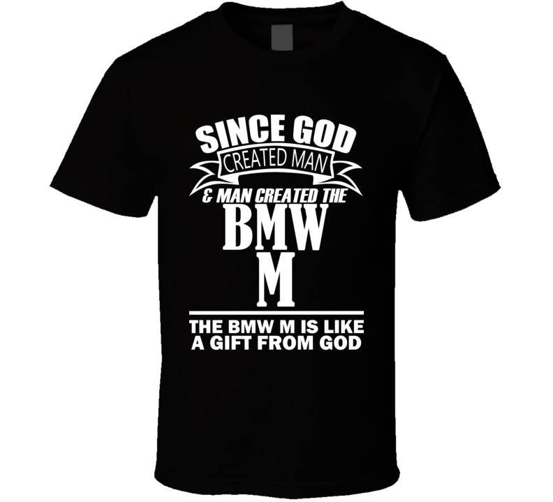 God Created Man And The BMW M Is A Gift T Shirt God Created Man And The BMW M Is A Gift T Shirt