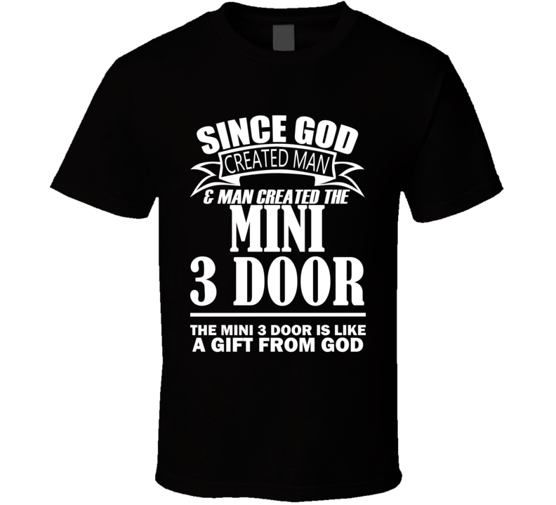 God Created Man And The Mini 3 Door Is A Gift T Shirt God Created Man And The Mini 3 Door Is A Gift T Shirt