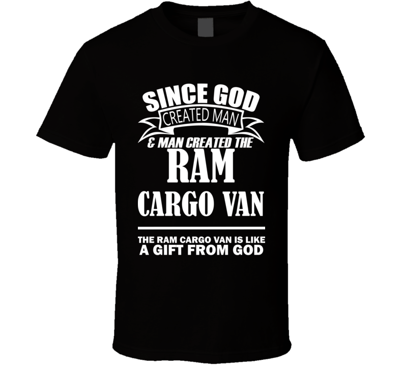 God Created Man And The Ram Cargo Van Is A Gift T Shirt God Created Man And The Ram Cargo Van Is A Gift T Shirt