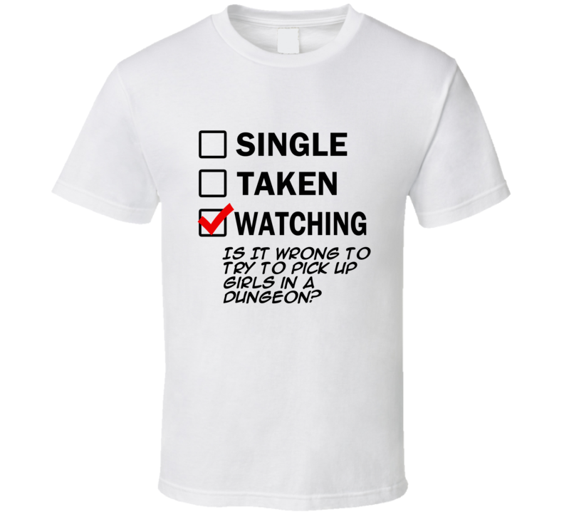 Life Is Short Watch Is It Wrong to Try to Pick Up Girls in a Dungeon? Anime TV T Shirt