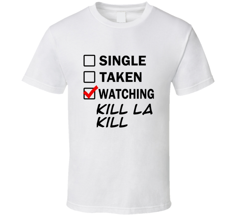 Life Is Short Watch Kill la Kill Anime TV T Shirt Life Is Short Watch Kill la Kill Anime TV T Shirt