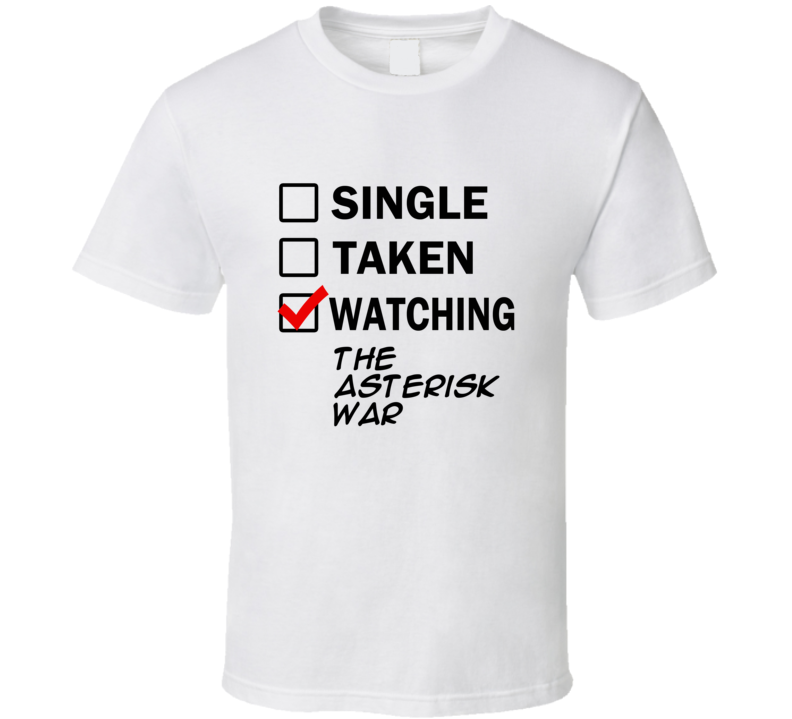 Life Is Short Watch The Asterisk War Anime TV T Shirt