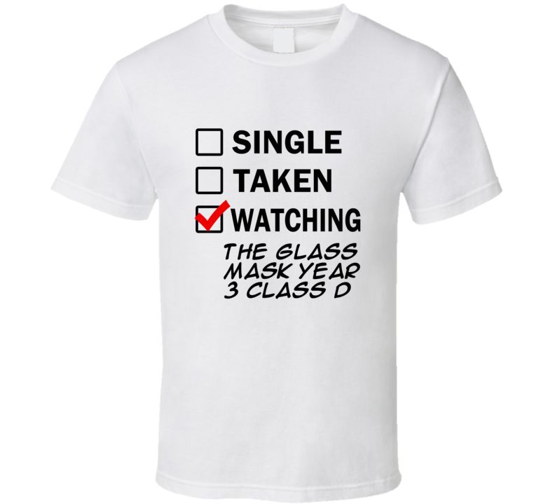 Life Is Short Watch The Glass Mask Year 3 Class D Anime TV T Shirt Life Is Short Watch The Glass Mask Year 3 Class D Anime TV T Shirt