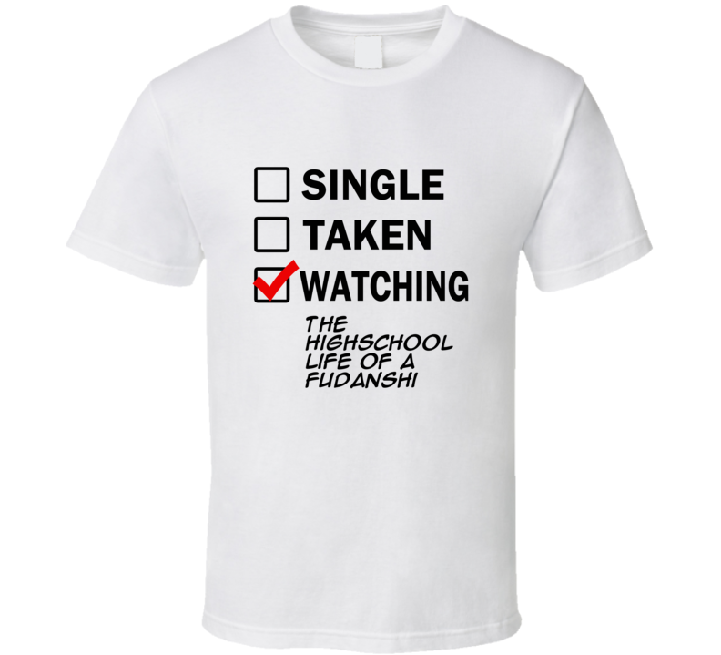Life Is Short Watch The Highschool Life of a Fudanshi Anime TV T Shirt Life Is Short Watch The Highschool Life of a Fudanshi Anime TV T Shirt