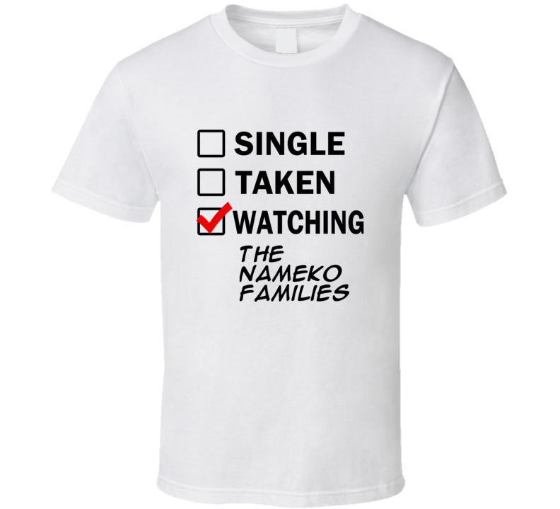 Life Is Short Watch The Nameko Families Anime TV T Shirt