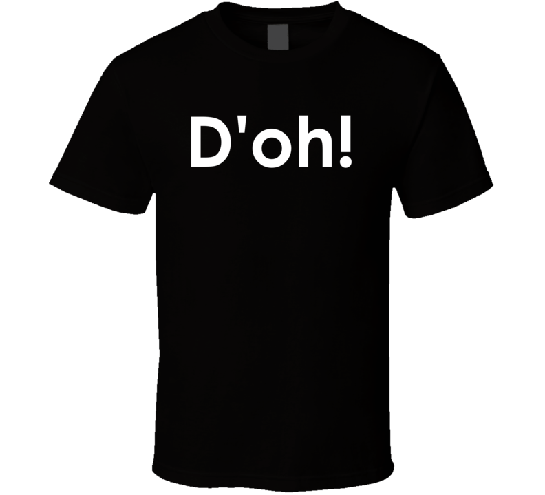 D'oh! The Simpsons TV Show Quote T Shirt