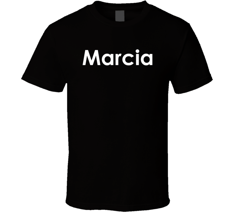 Marcia  Marcia TV Show Quote T Shirt