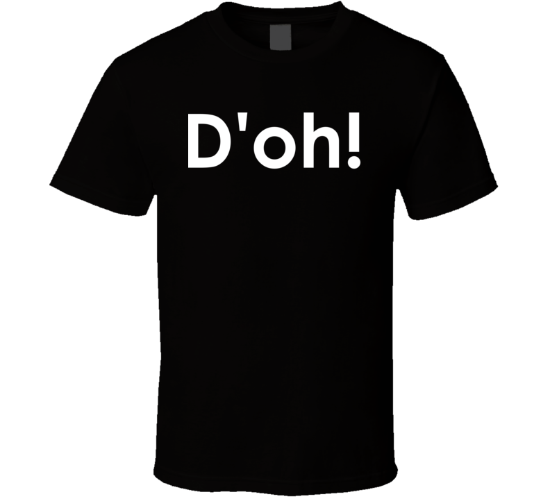 D'oh! The Simpsons TV Show Quote T Shirt