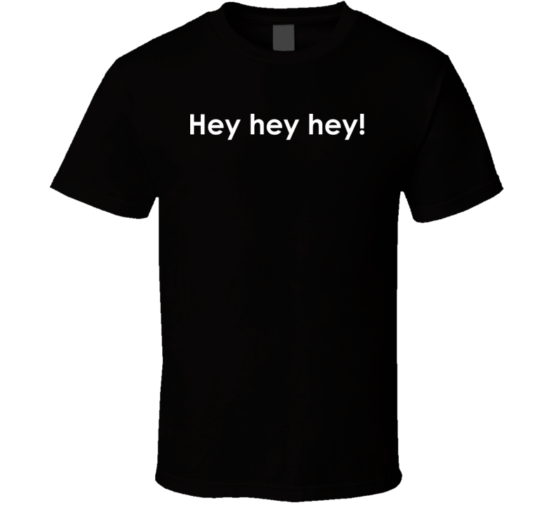 Hey hey hey! Fat Albert TV Show Quote T Shirt Hey hey hey! Fat Albert TV Show Quote T Shirt