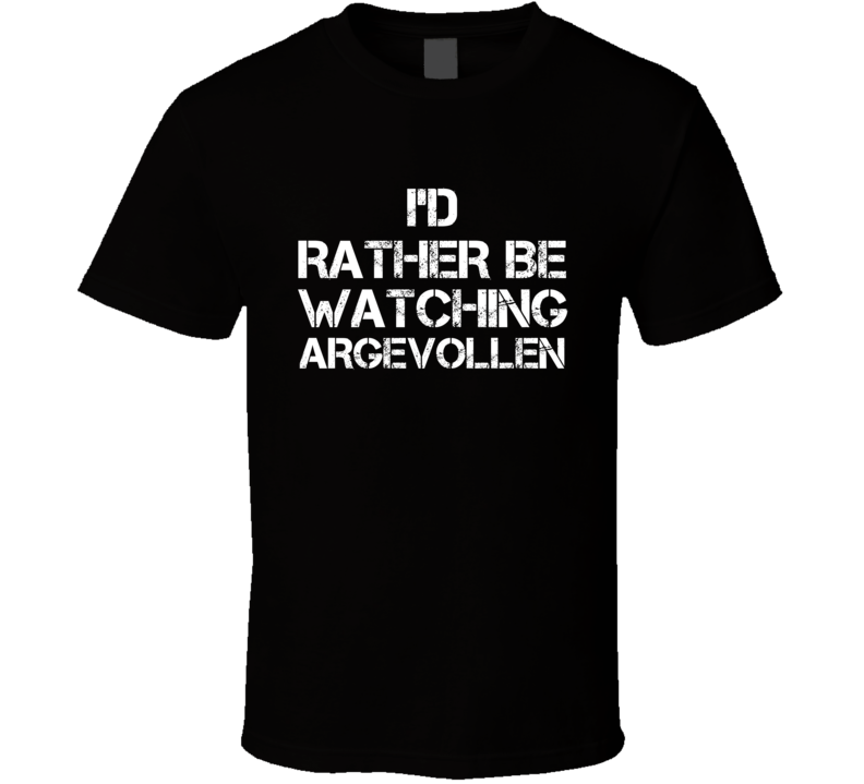 I'd Rather Be Watching ARGEVOLLEN