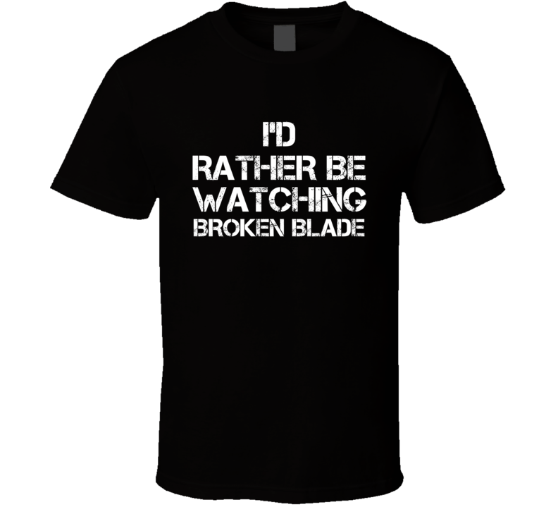 I'd Rather Be Watching Broken Blade