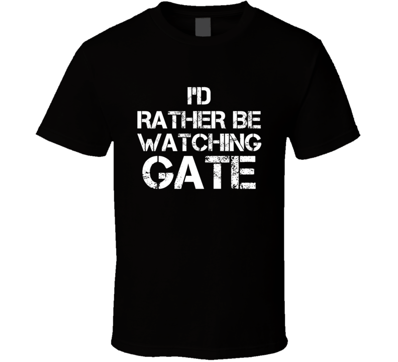 I'd Rather Be Watching GATE