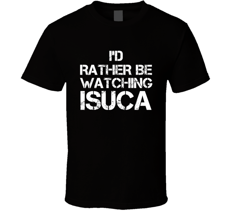 I'd Rather Be Watching ISUCA
