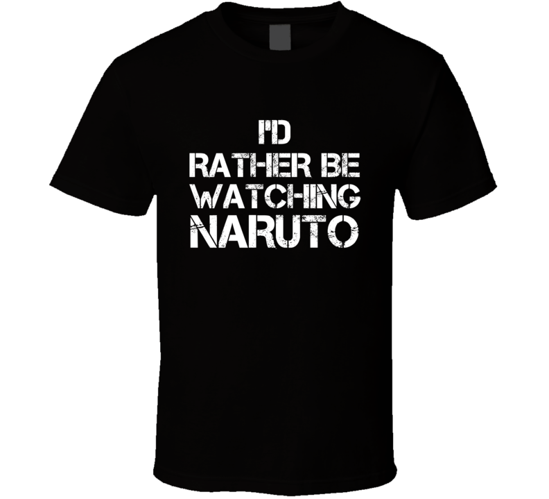 I'd Rather Be Watching Naruto