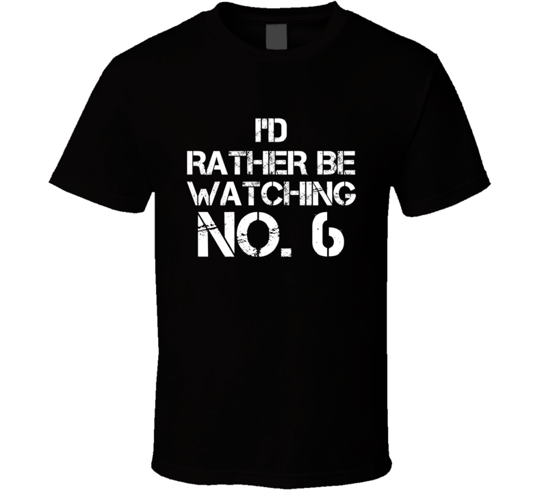 I'd Rather Be Watching No. 6 I'd Rather Be Watching No. 6