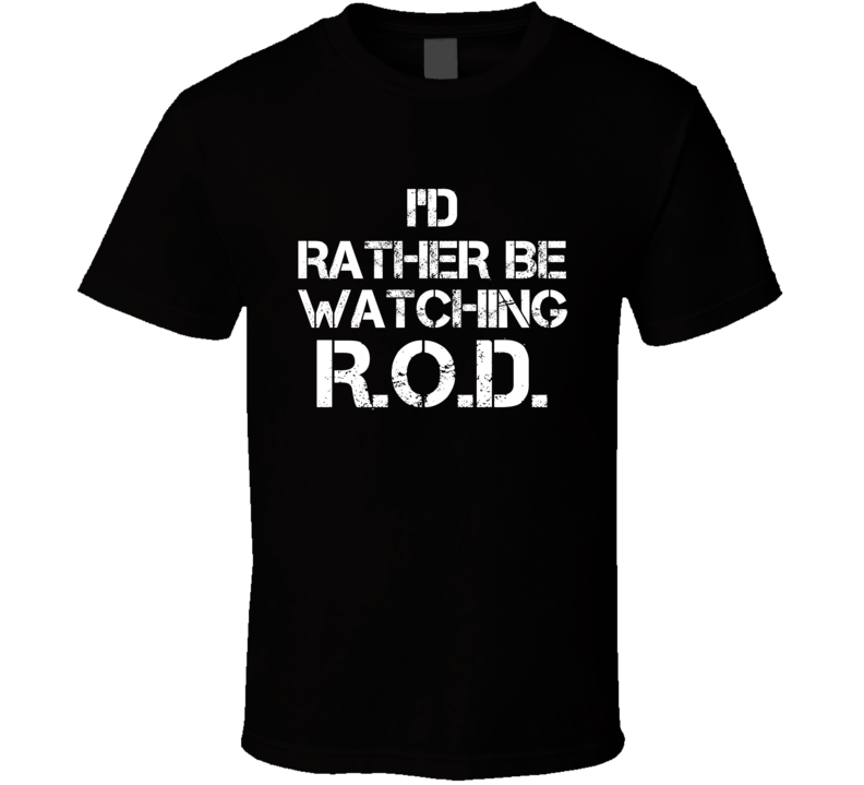 I'd Rather Be Watching R.O.D.