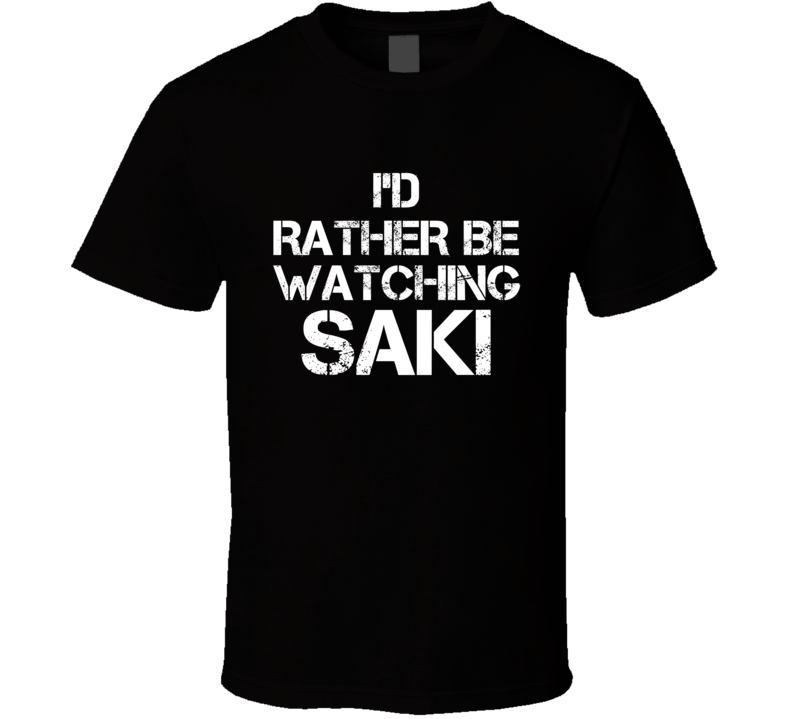 I'd Rather Be Watching Saki I'd Rather Be Watching Saki