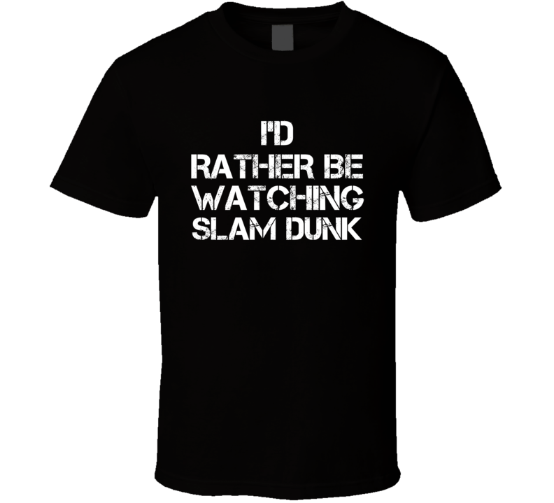 I'd Rather Be Watching Slam Dunk