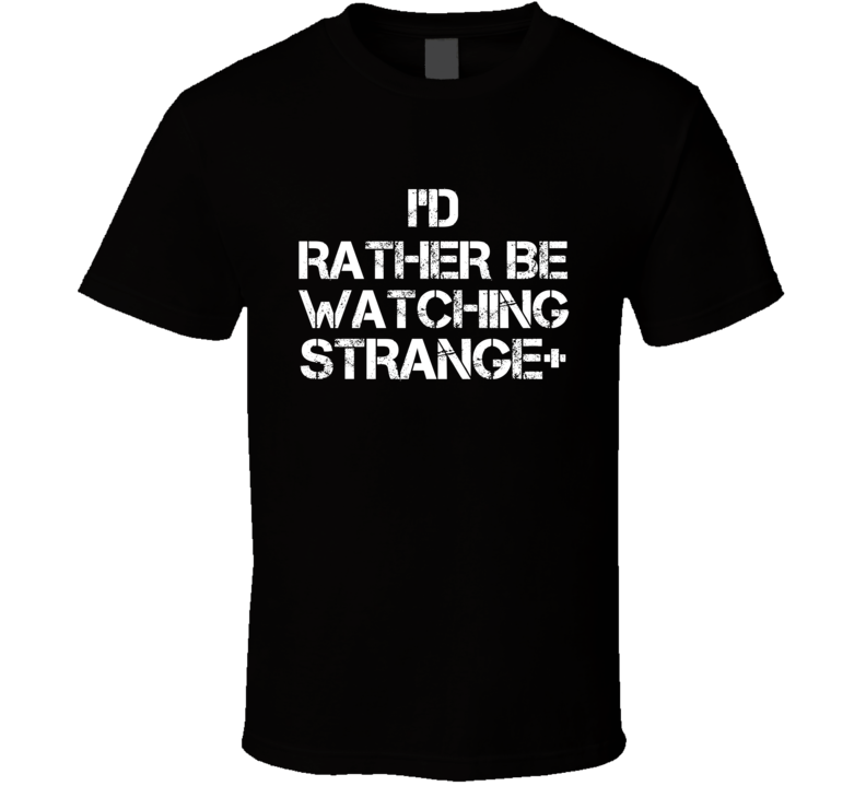 I'd Rather Be Watching Strange+ I'd Rather Be Watching Strange+