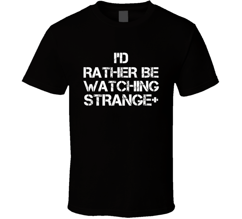 I'd Rather Be Watching Strange+