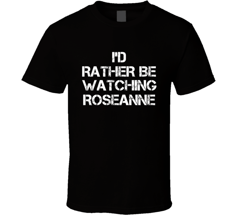 I'd Rather Be Watching Watching TV Show T Shirt