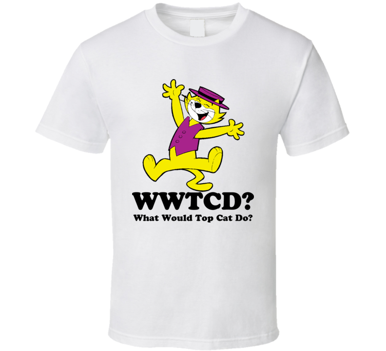What Would Top Cat Do Jesus Do T Shirt