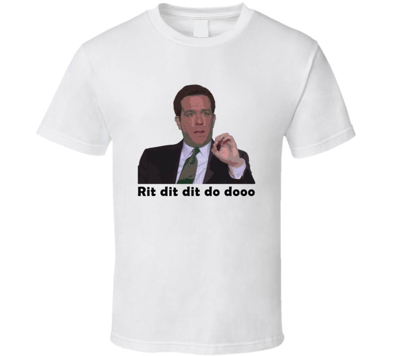 Rit Dit Dit Do Dooo Andy Bernard The Office Tv Show  T Shirt