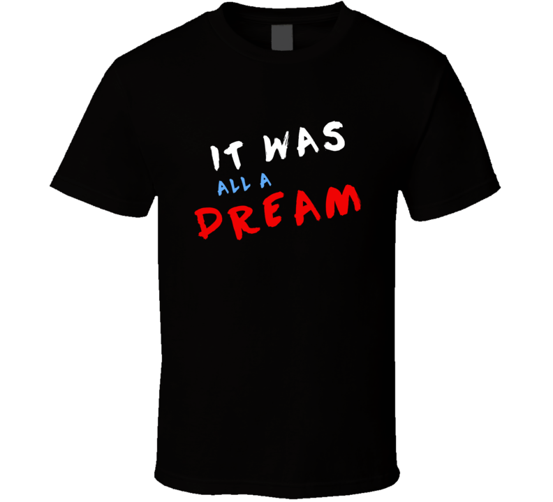 Notorious Big It Was All A Dream Juicy Lyrics T Shirt