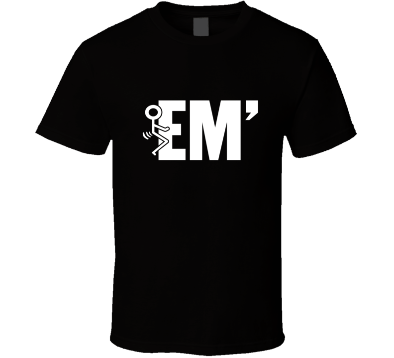 Fuck Em' Stick Figure On Black Funny T Shirt Fuck Em' Stick Figure On Black Funny T Shirt