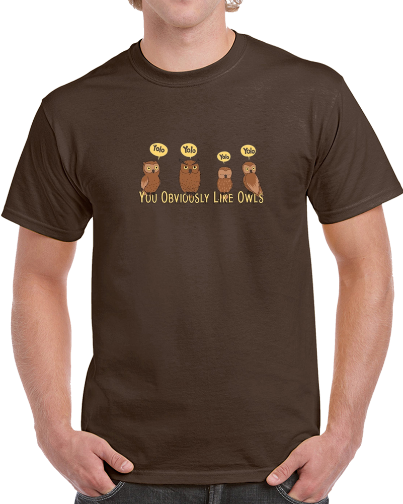 You Obviously Like Owls YOLO Clever Parody Cartoon T Shirt You Obviously Like Owls YOLO Clever Parody Cartoon T Shirt