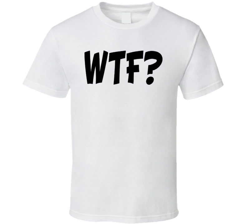 WTF what the F Funny Joke Gamer T Shirt WTF what the F Funny Joke Gamer T Shirt