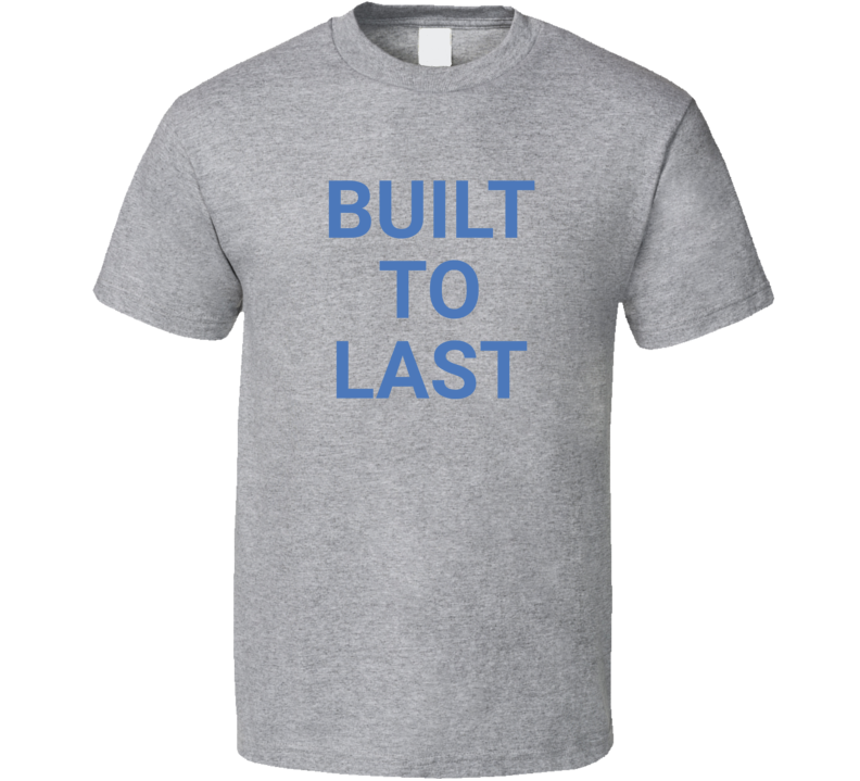 Built To Last Tv Show T Shirt