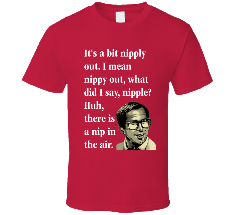 It's A Bit Nipply Out Clark Griswold Christmas Vacation Christmas Shirt It's A Bit Nipply Out Clark Griswold Christmas Vacation Christmas Shirt