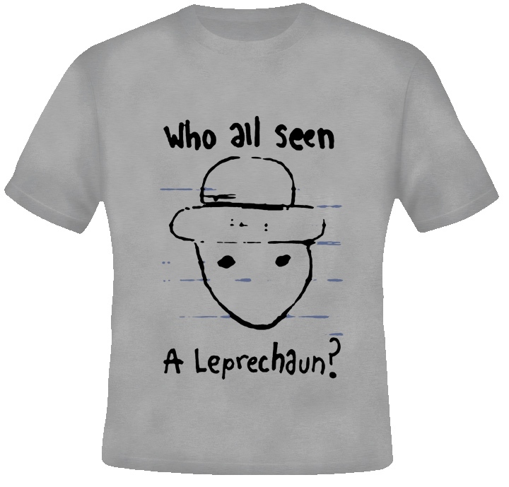 Who All Seen A Leprechaun You Tube T Shirt Who All Seen A Leprechaun You Tube T Shirt
