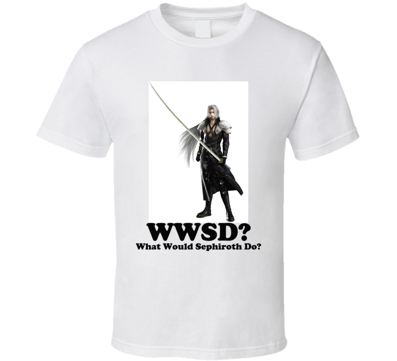 What Would Sephiroth Do T Shirt What Would Sephiroth Do T Shirt