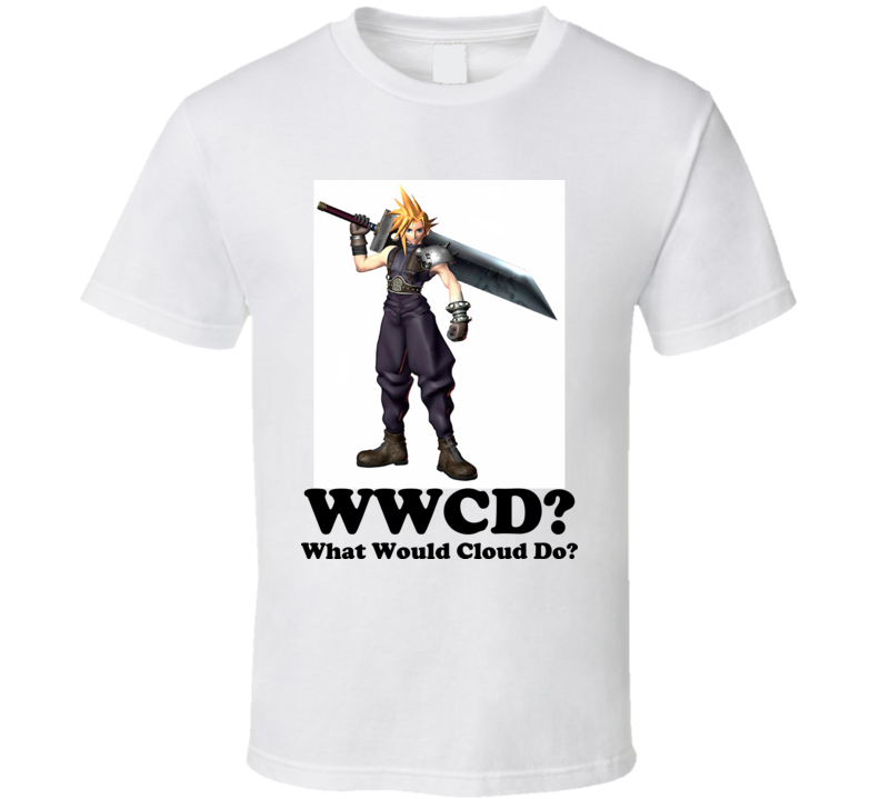 What Would Cloud Do T Shirt What Would Cloud Do T Shirt
