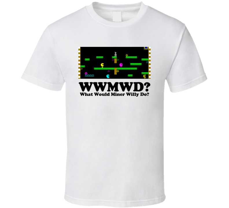 What Would Miner Willy Do T Shirt What Would Miner Willy Do T Shirt