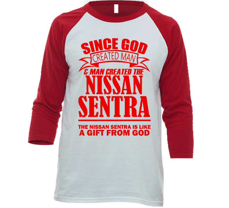 God Created Man And The Nissan Sentra Is A Gift Custom Red T Shirt