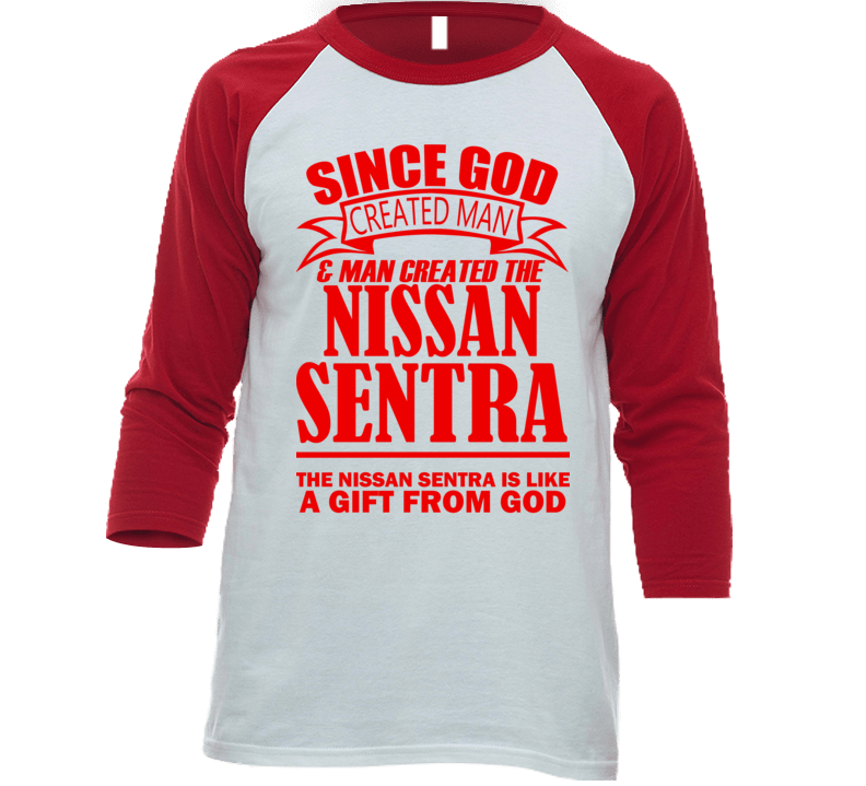 God Created Man And The Nissan Sentra Is A Gift Custom Red T Shirt God Created Man And The Nissan Sentra Is A Gift Custom Red T Shirt