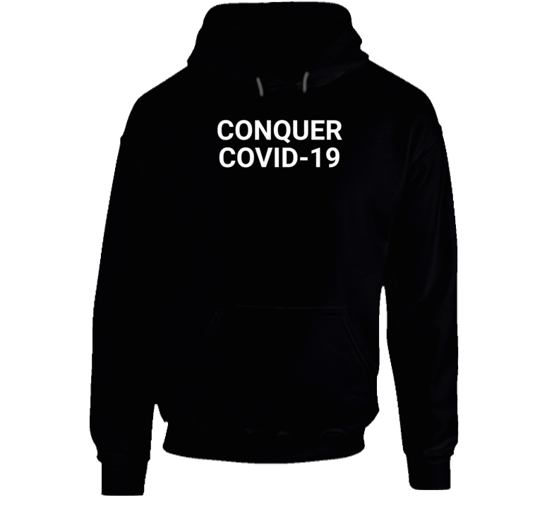 Conquer Covid-19 Coronavirus Hoodie Conquer Covid-19 Coronavirus Hoodie