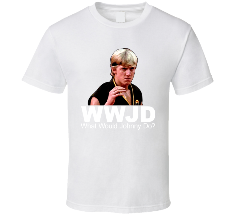 What Would Johnny Lawrence Do Karate Kid T Shirt What Would Johnny Lawrence Do Karate Kid T Shirt