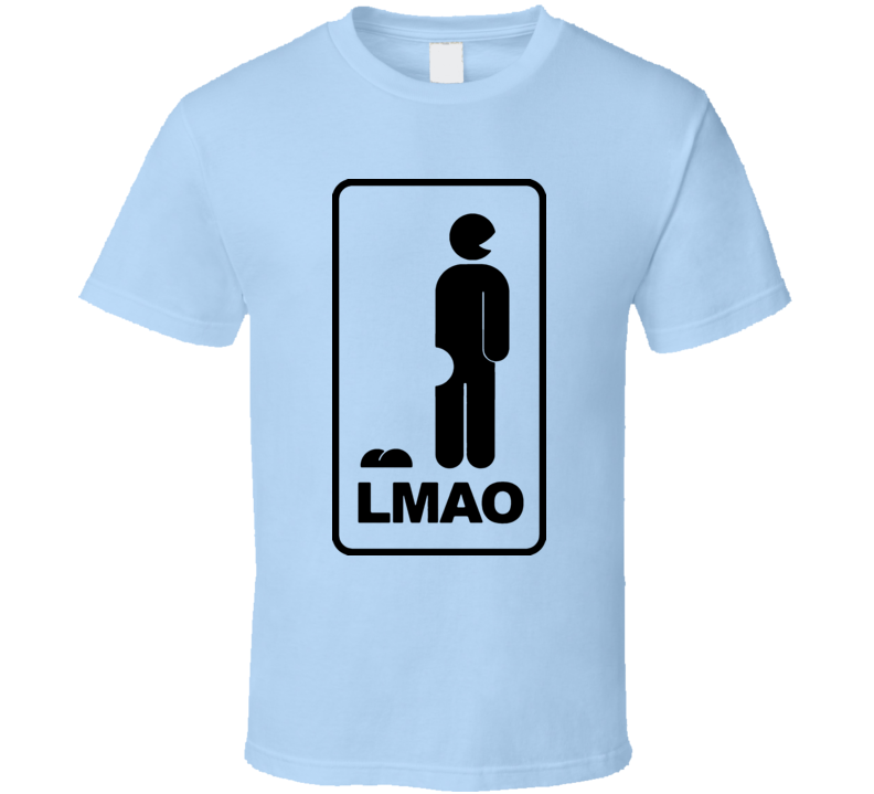 Laugh My Ass Off Lmao T Shirt